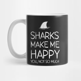 sharks make me happy you, not so much Mug